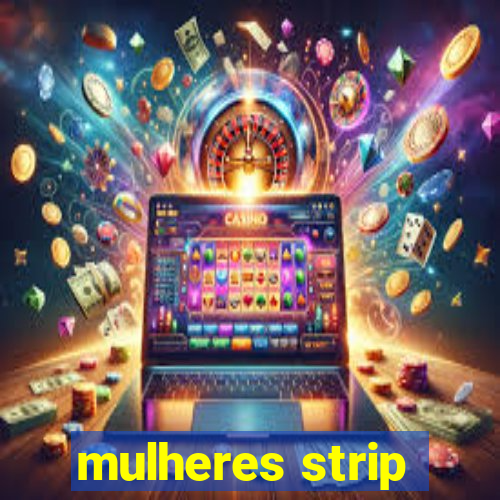 mulheres strip